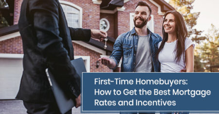 First-Time Homebuyers: How to Get the Best Mortgage Rates and Incentives